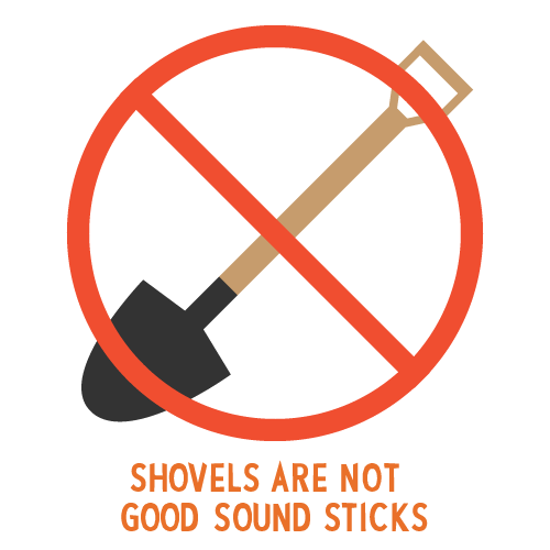 Shovels Are Not Good Sound Sticks