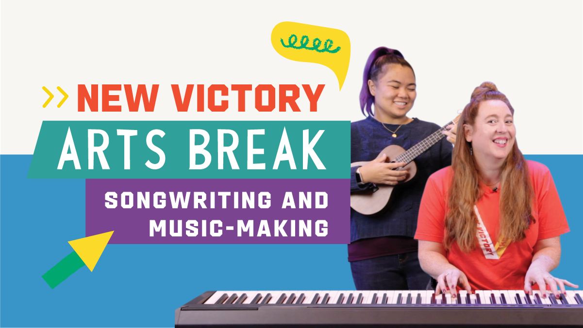 New Victory Arts Break: Songwriting and Music-Making