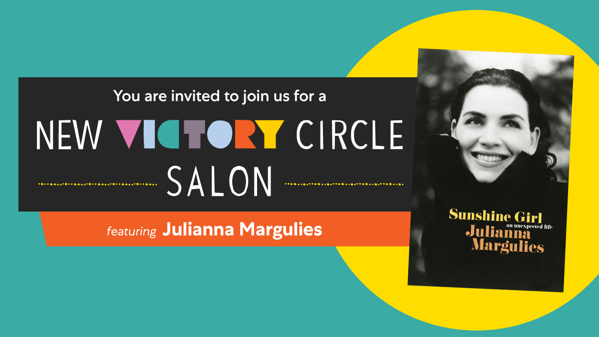 Designed graphic with text, "You are invited to join us for a New Victory Circle Salon featuring Julianna Marguiles" alongside the book cover of her memoir.