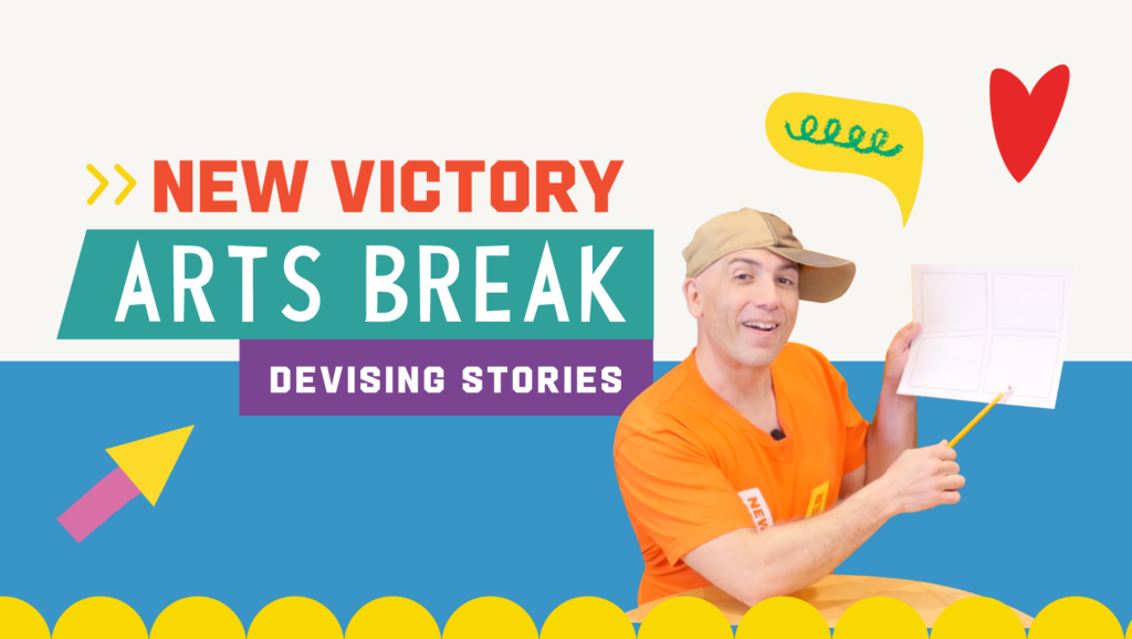 New Victory Arts Break: Devising Stories