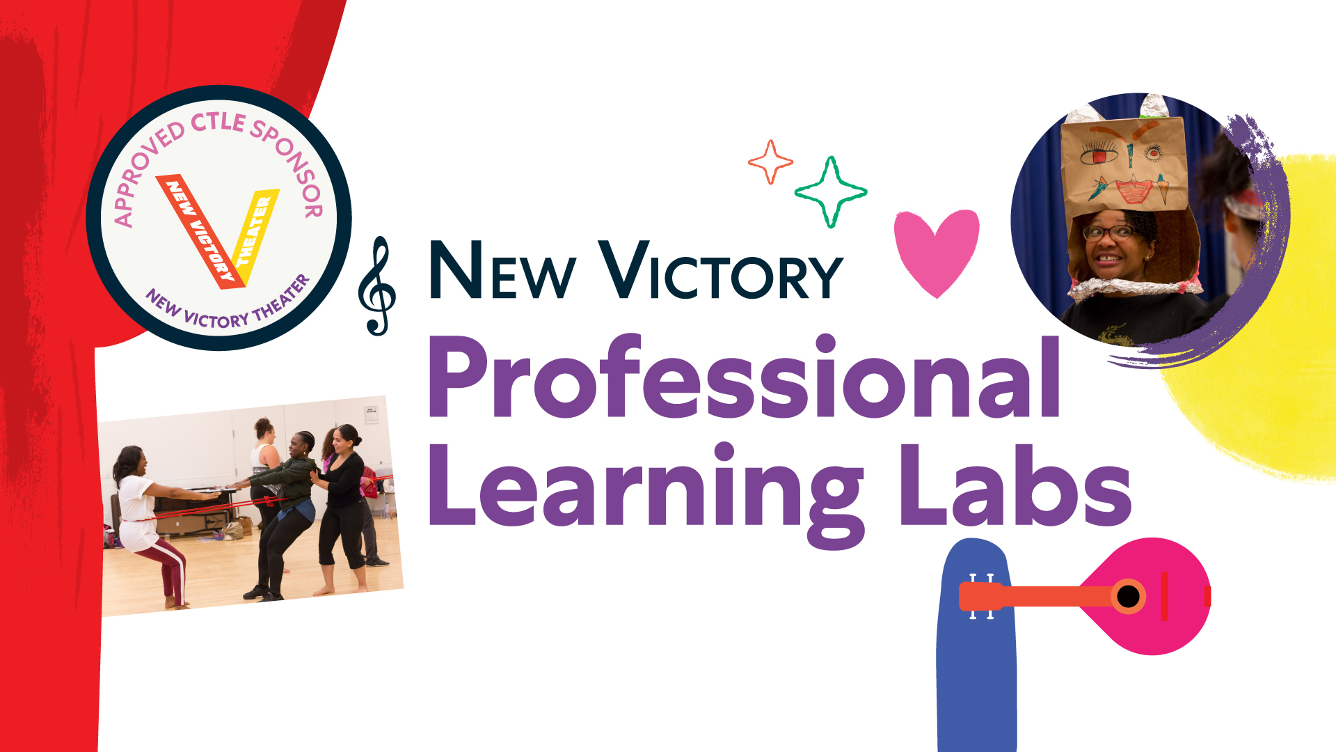 Approved CTLE Sponsor: New Victory Theater. New Victory Professional Learning Labs, with two photos of teachers doing activities in the workshops.