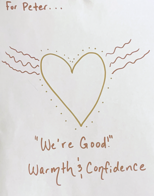 ChelseaDee's symbol for Peter: A heart radiating lines of warmth with "We're good" and "Warmth & Confidence" written underneath