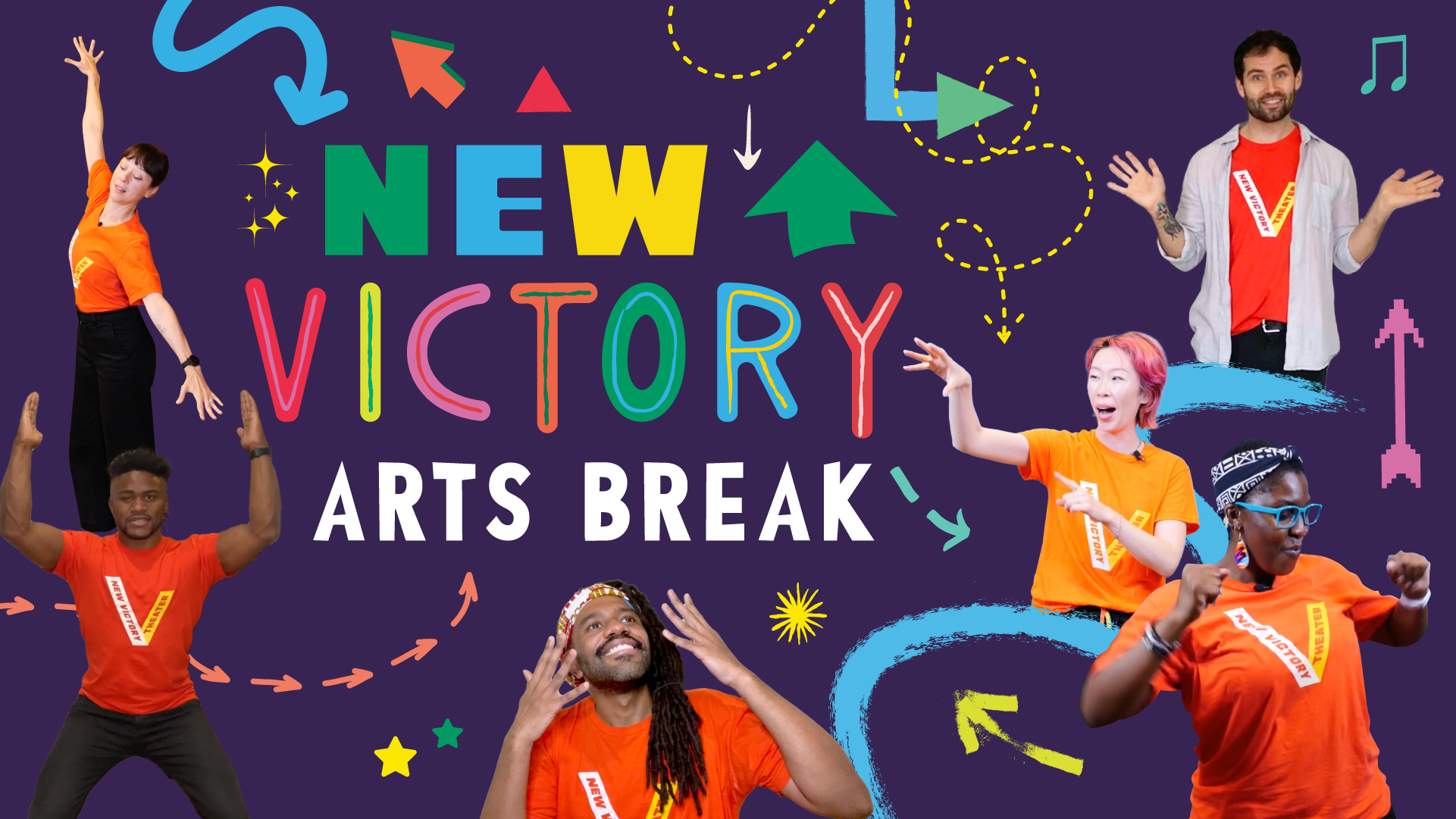 Colorful arrows and cutout photos of six Teaching Artists in orange New Victory t-shirts surround colorful illustrated text reading "New Victory Arts Break"