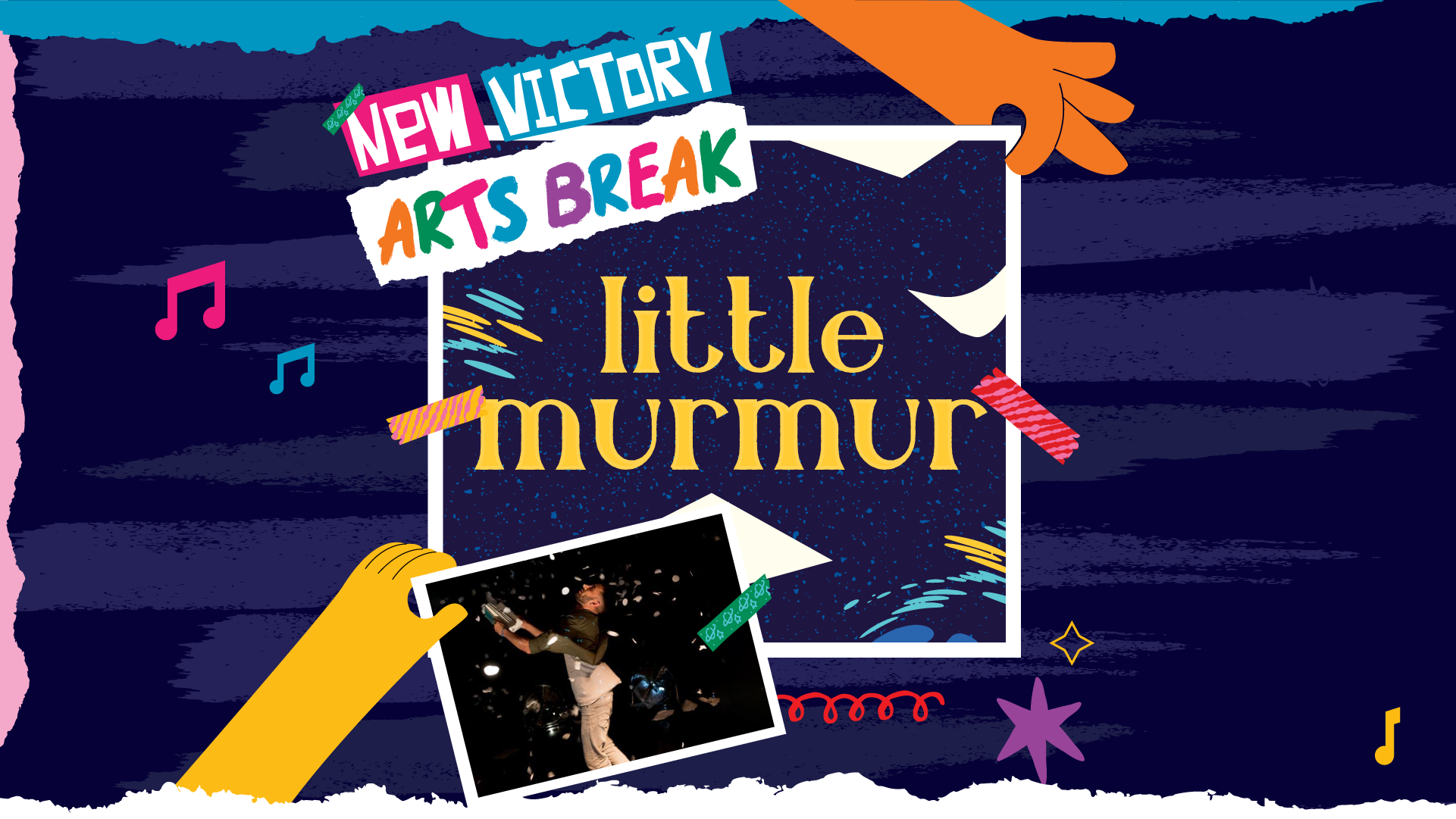 The words "New Victory Arts Break" illustrated as if on strips of torn paper against a navy background. Underneath, held between the fingers of an illustrated hand and secured with washi tape, is the title, LITTLE MURMUR, illustrated in yellow on a blue background with yellow and aqua-colored swirls and scattered sheets of floating paper. Another illustrated hand holds up a photo of a dancer in khaki pants and brown shirt, mid-spin, holding a book and surrounded by glittering confetti.