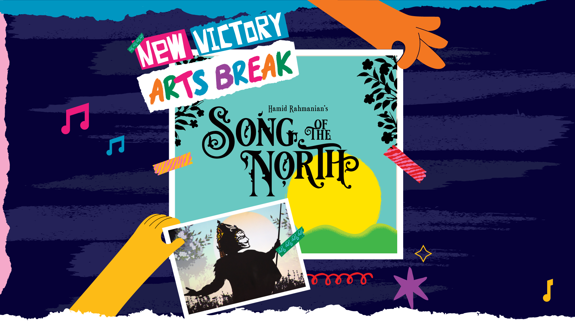 The words "New Victory Arts Break" illustrated as if on strips of torn paper against a navy background. Underneath, held between the fingers of an illustrated hand and secured with washi tape, is the title, SONG OF THE NORTH, illustrated in ornamented black calligraphy against a sunrise over green hills. Another illustrated hand holds up a photo of an actor's shadow. He's wearing a mask-like headpiece that casts a shadow of his character's face against a projection of trees.