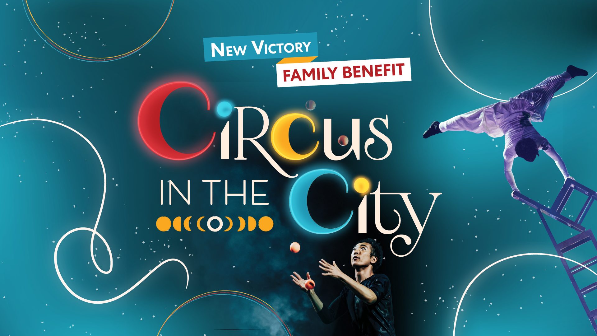New Victory Family Benefit: CIRCUS IN THE CITY; Surrounding the colorful text are two photos of a juggler and a person balancing on a stack of chairs against a blue, starry background.
